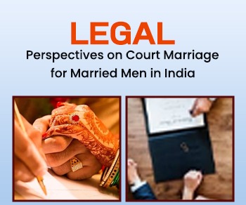 Legal Perspectives on Court Marriage for Married Men in India